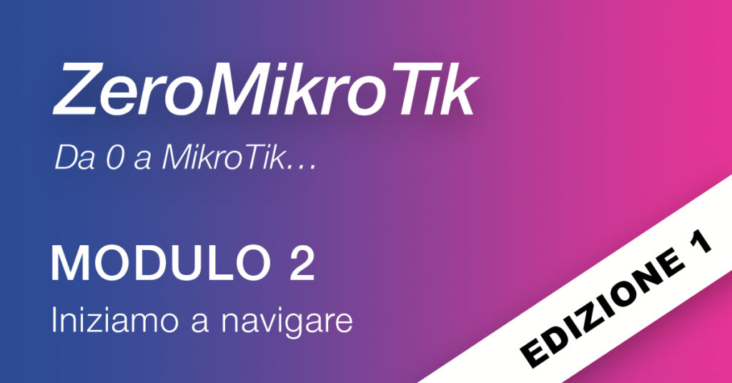 ZeroMikroTik edizione 1 modulo 2