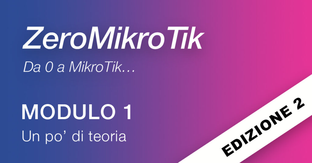 ZeroMikroTik edizione 2 modulo 1