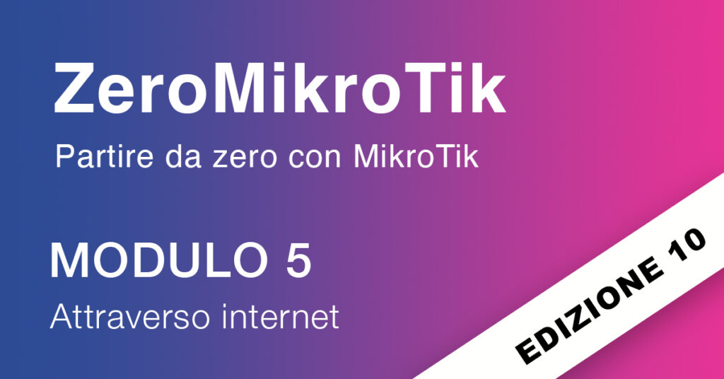 ZeroMikroTik edizione 10 modulo 5